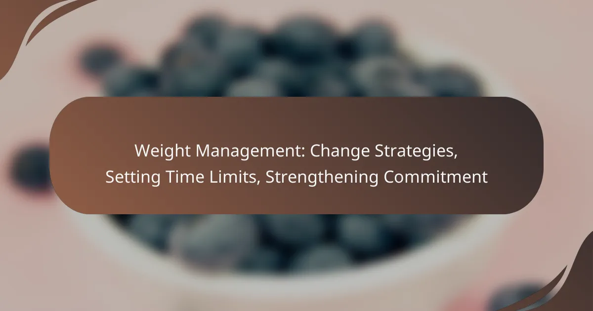 Weight Management: Change Strategies, Setting Time Limits, Strengthening Commitment