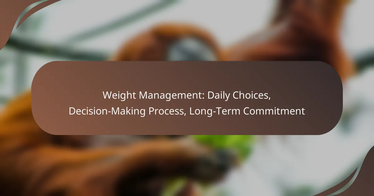 Weight Management: Daily Choices, Decision-Making Process, Long-Term Commitment