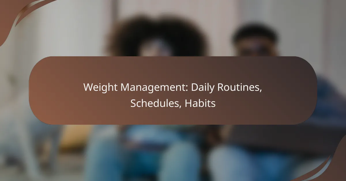 Weight Management: Daily Routines, Schedules, Habits