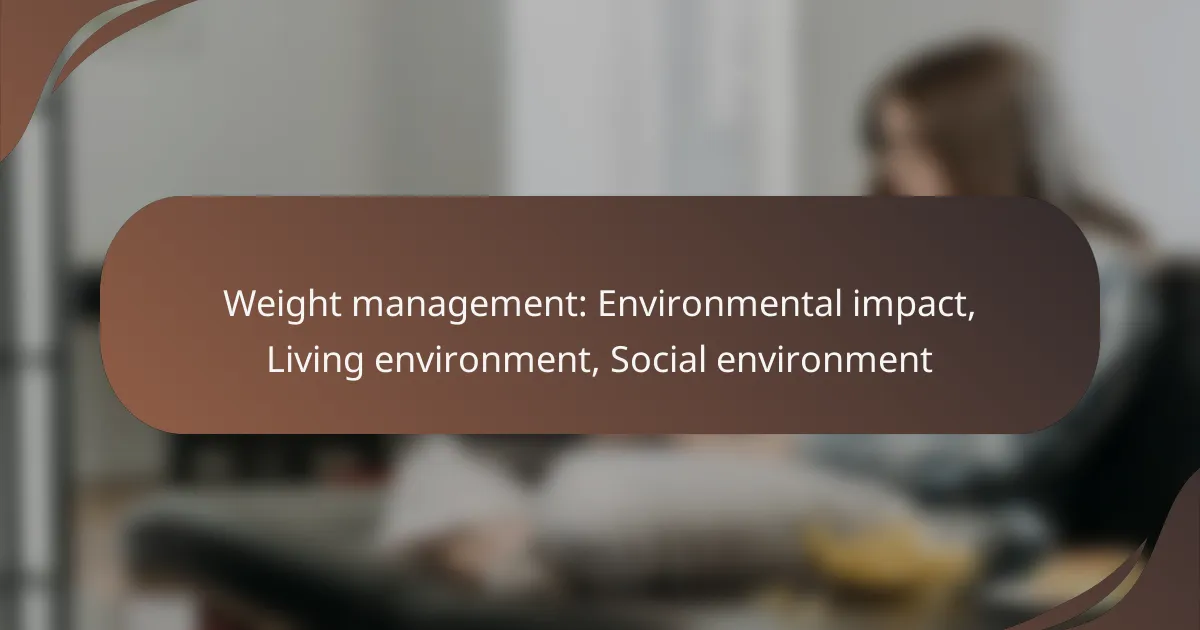 Weight management: Environmental impact, Living environment, Social environment
