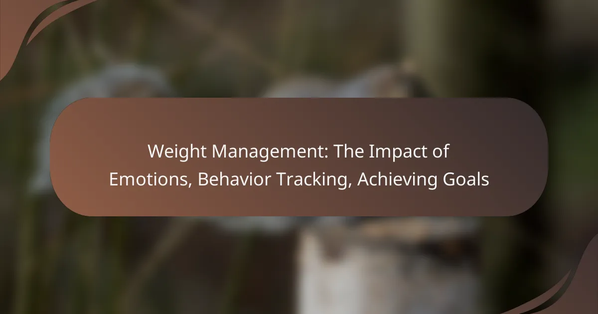 Weight Management: The Impact of Emotions, Behavior Tracking, Achieving Goals
