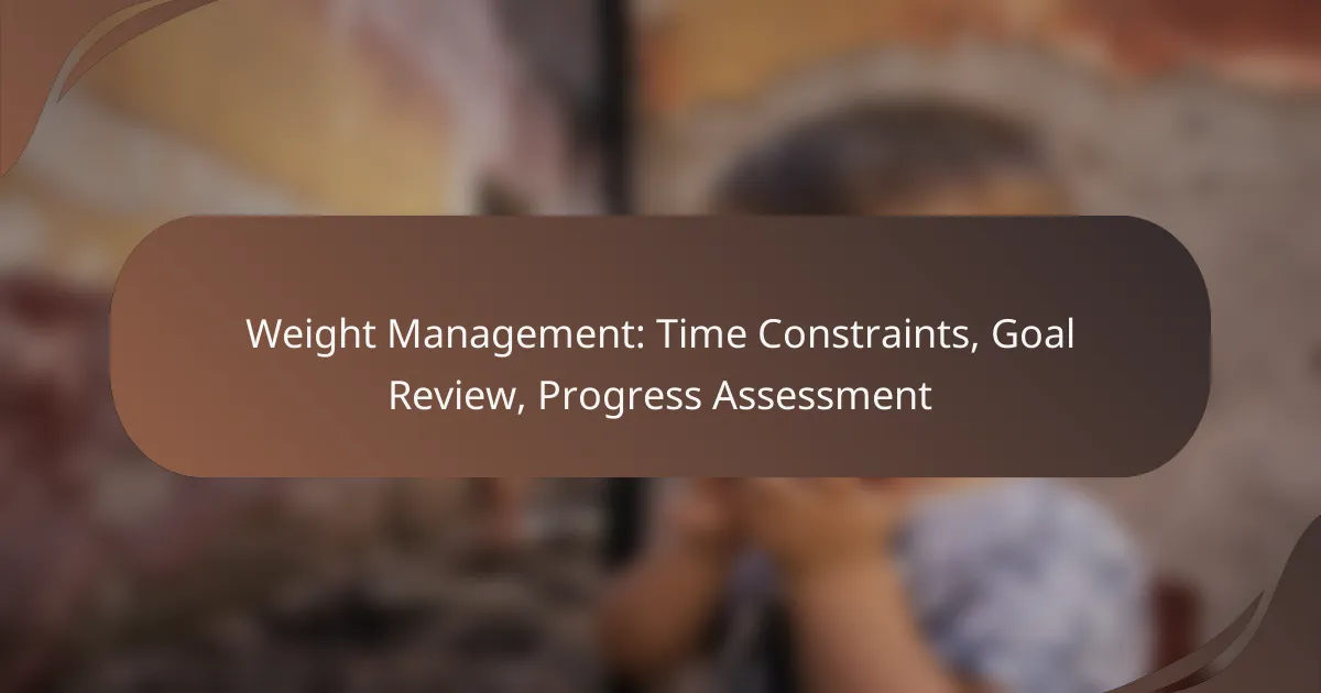 Weight Management: Time Constraints, Goal Review, Progress Assessment