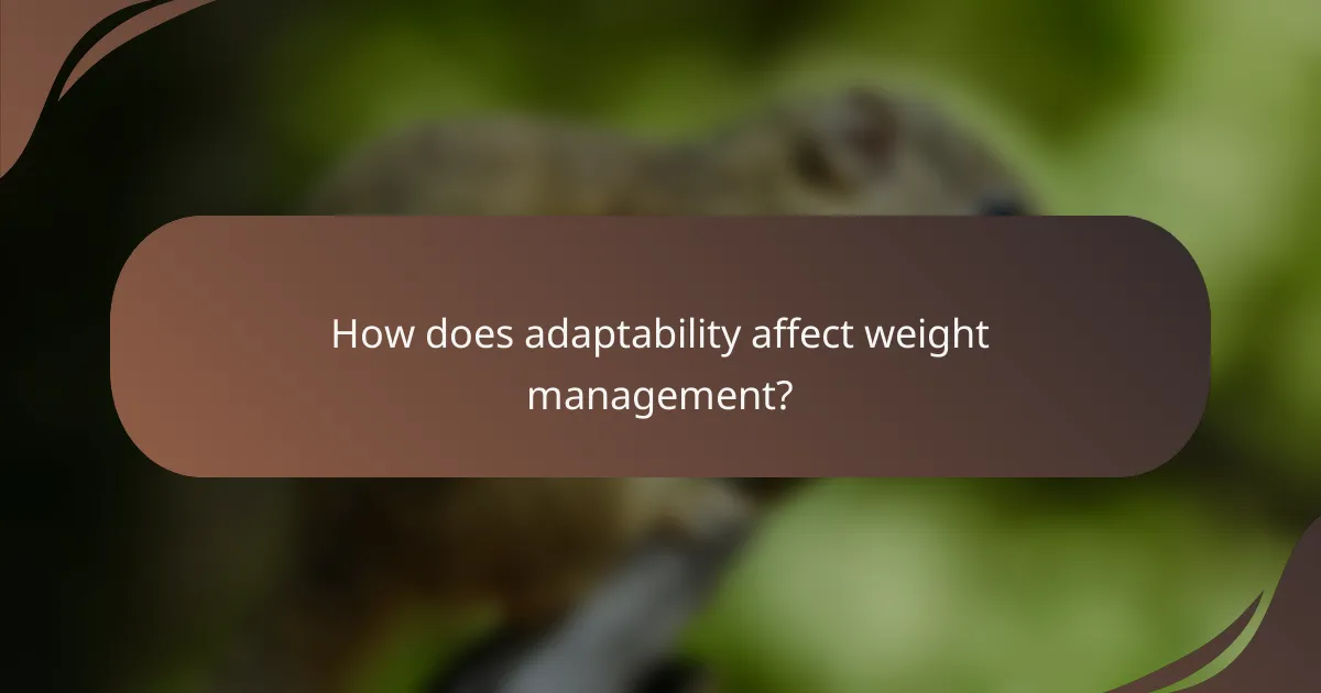 How does adaptability affect weight management?