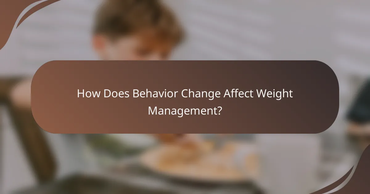 How Does Behavior Change Affect Weight Management?