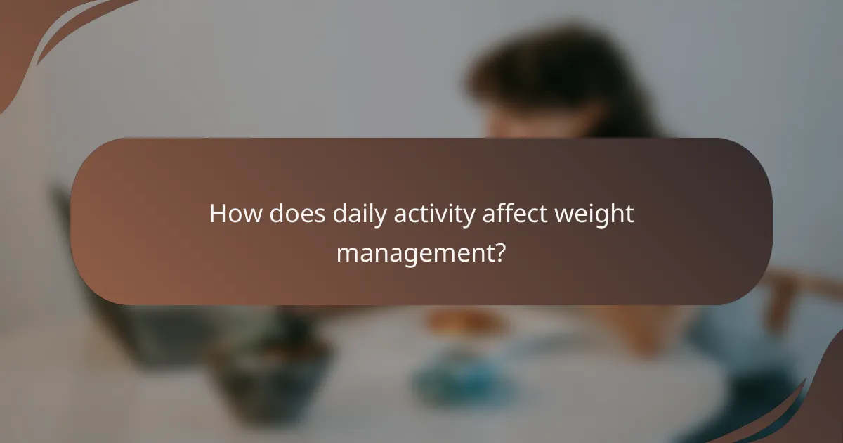 How does daily activity affect weight management?