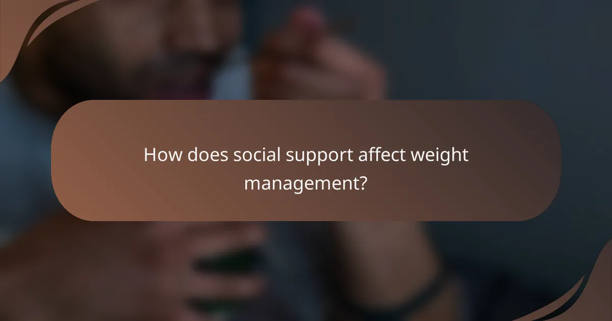 How does social support affect weight management?