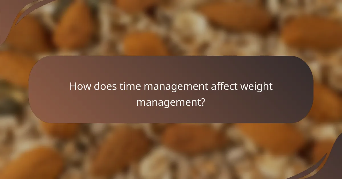 How does time management affect weight management?
