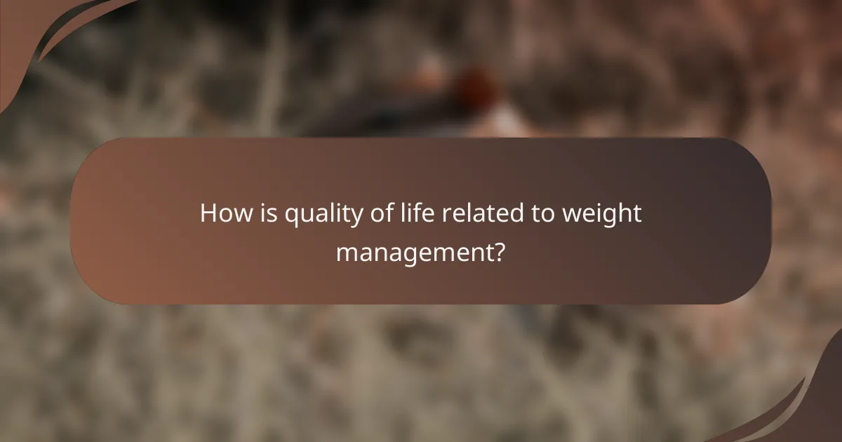 How is quality of life related to weight management?