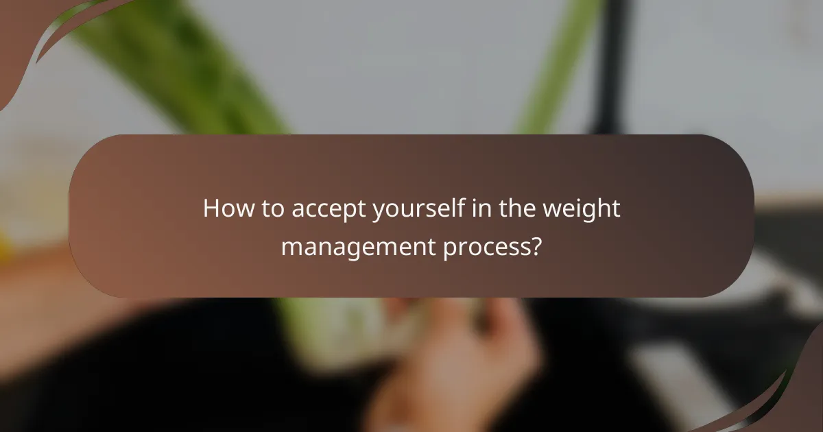 How to accept yourself in the weight management process?