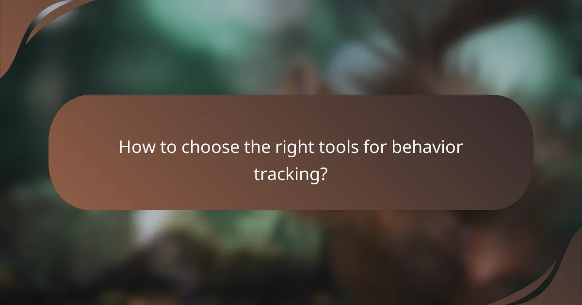 How to choose the right tools for behavior tracking?