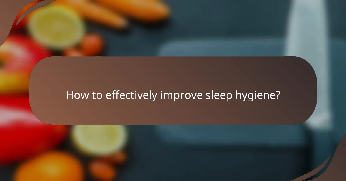 How to effectively improve sleep hygiene?