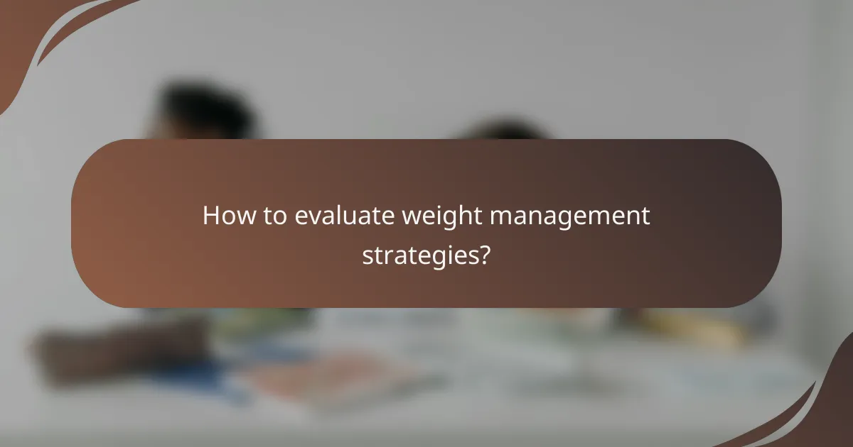 How to evaluate weight management strategies?