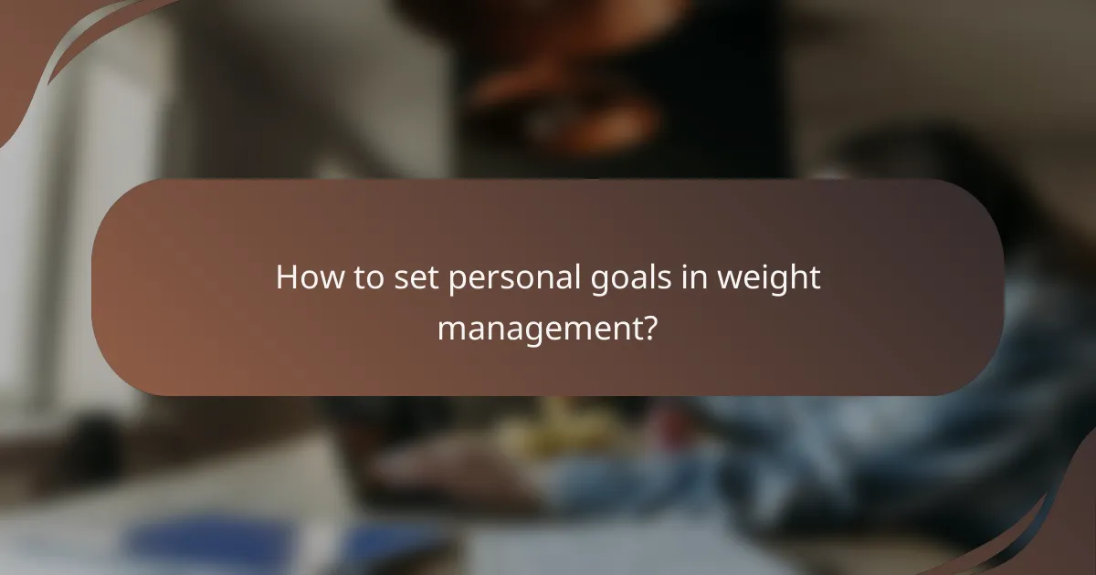 How to set personal goals in weight management?
