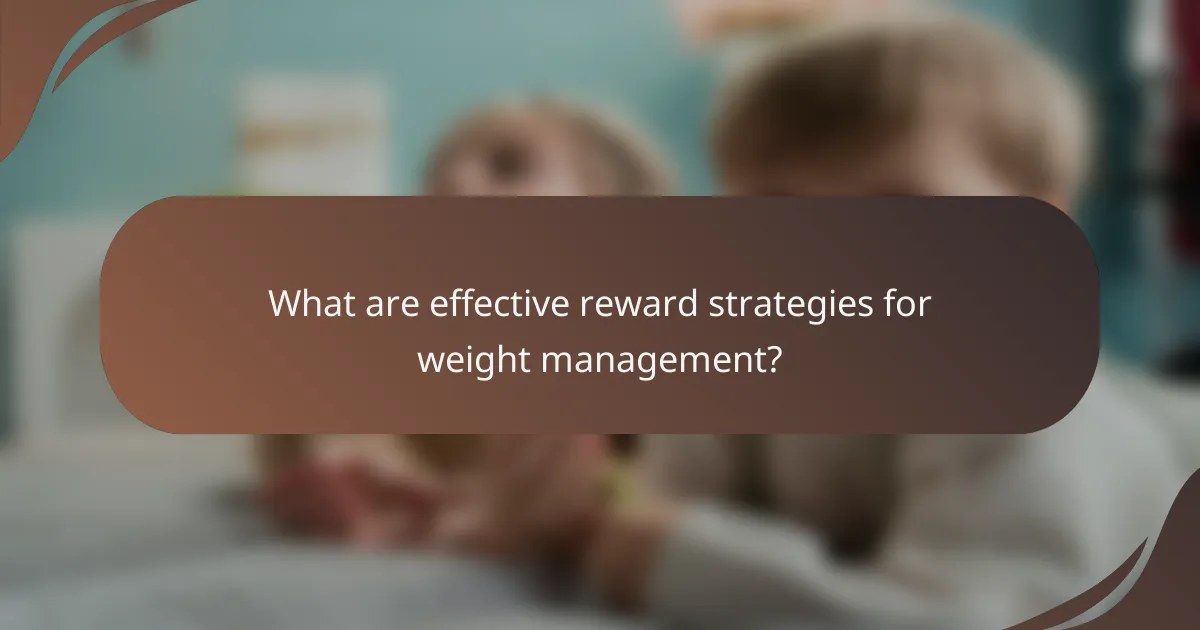 What are effective reward strategies for weight management?
