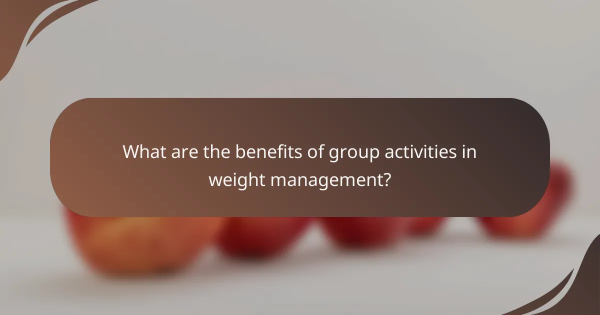 What are the benefits of group activities in weight management?