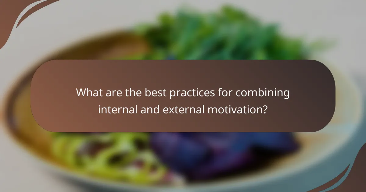 What are the best practices for combining internal and external motivation?