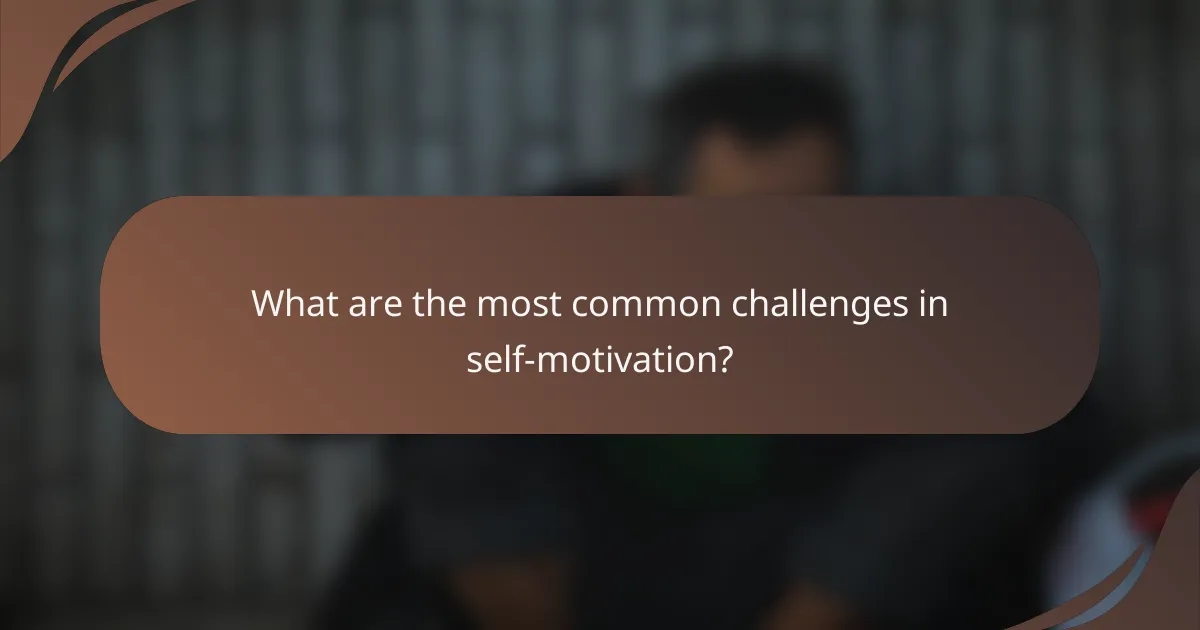 What are the most common challenges in self-motivation?