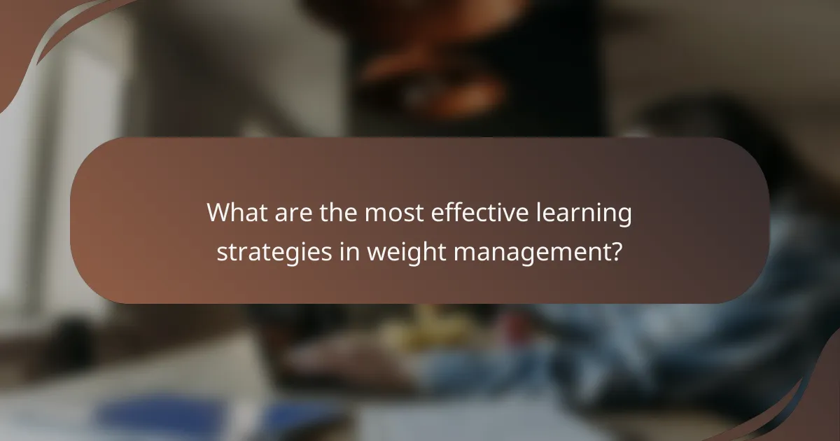 What are the most effective learning strategies in weight management?