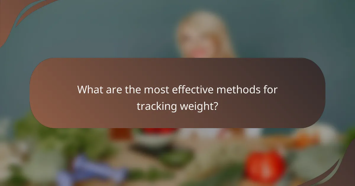 What are the most effective methods for tracking weight?