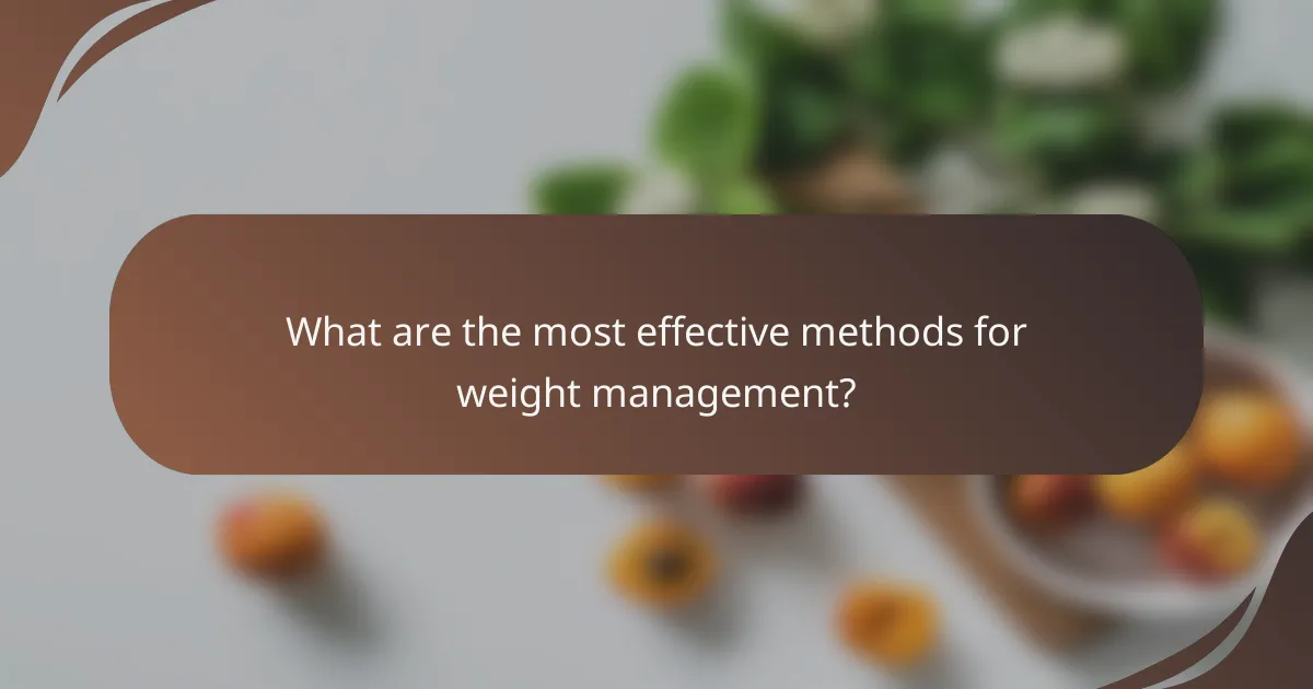 What are the most effective methods for weight management?