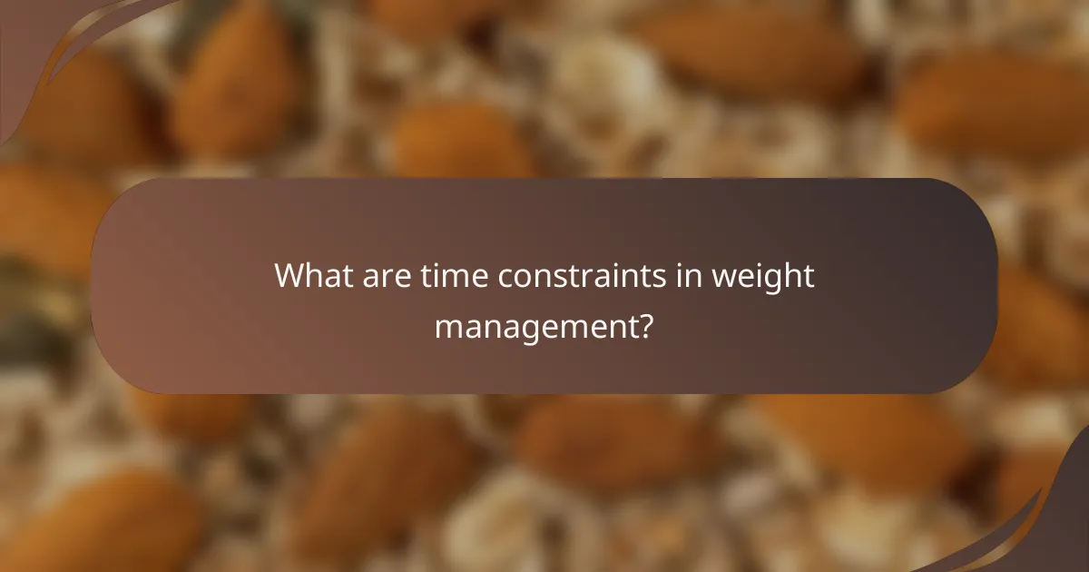 What are time constraints in weight management?