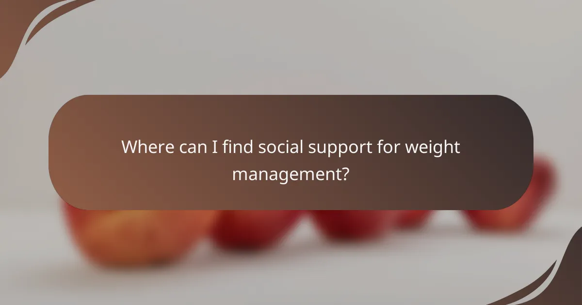 Where can I find social support for weight management?